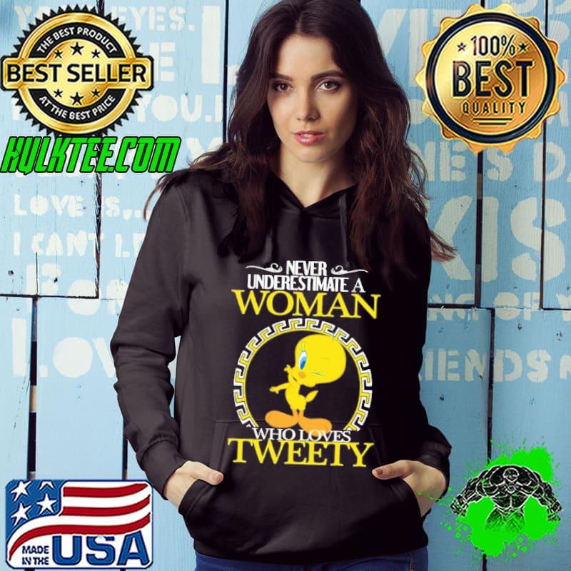 Never underestimate a woman who loves Tweety shirt