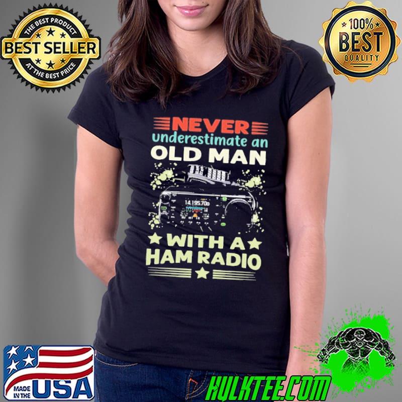 Never Underestimate An Old Man With A Ham Radio Ham Radio stars s Ladies Tee Never Underestimate An Old Man With A Ham Radio Ham Radio stars s Ladies Tee