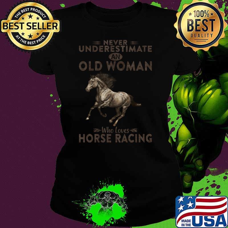 Never Underestimate An Old Woman Who Loves Horse Racing T-Shirt