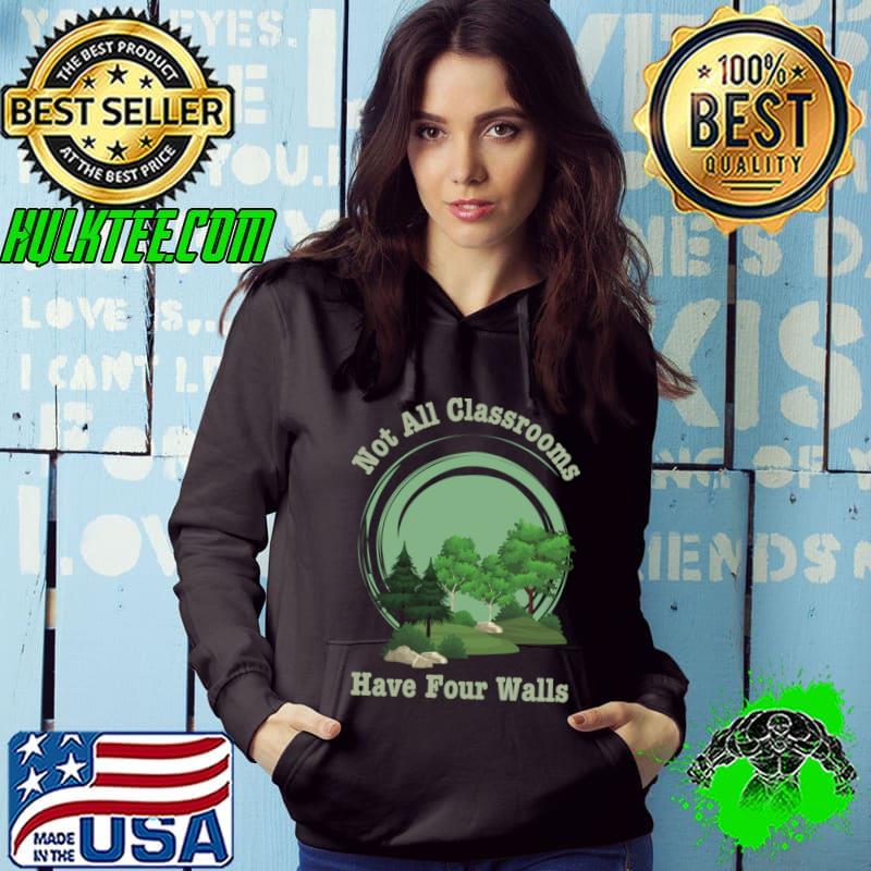 Not All Classrooms Have Four Walls-Homeschool Forest T-Shirt
