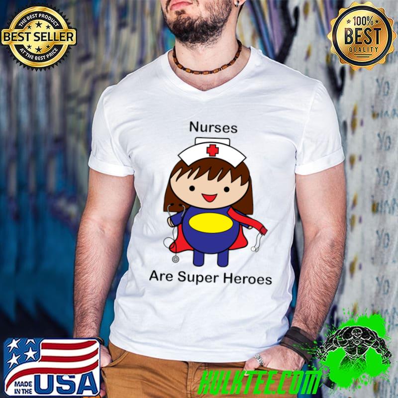 Nurses Are Super Heroes T-Shirt