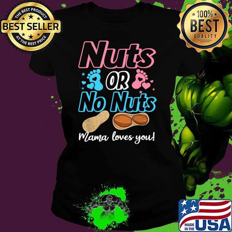 Nuts Or No Nuts Mama Loves You Baby Gender Reveal T-Shirt