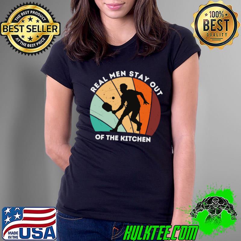 Real men stay out of the kitchen pickleball player vintage T-Shirt