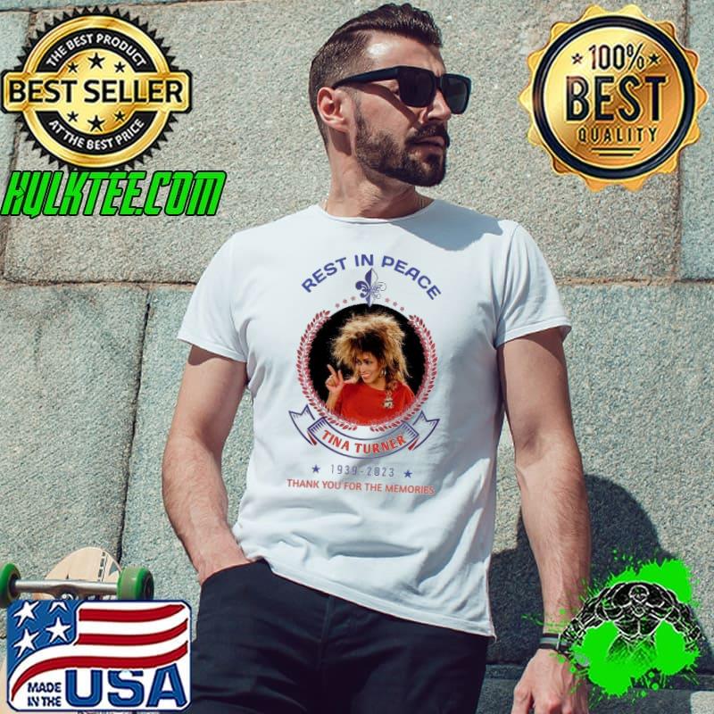 Rest in peace Tina turner thank you for the memories shirt