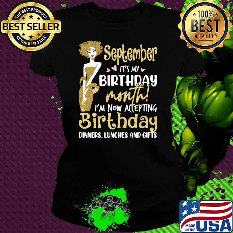 September It's My Birthday Month I'm Now Accepting Birthday T-Shirt