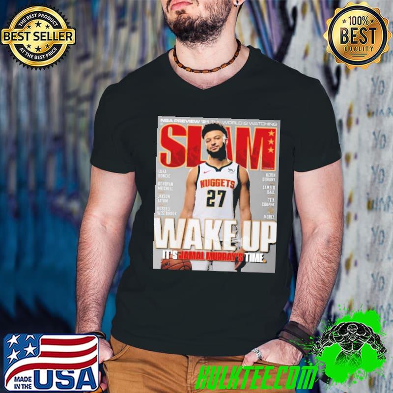 Slam Wake Up It’s Jamal Murray Shirt Slam Wake Up It’s Jamal Murray Shirt