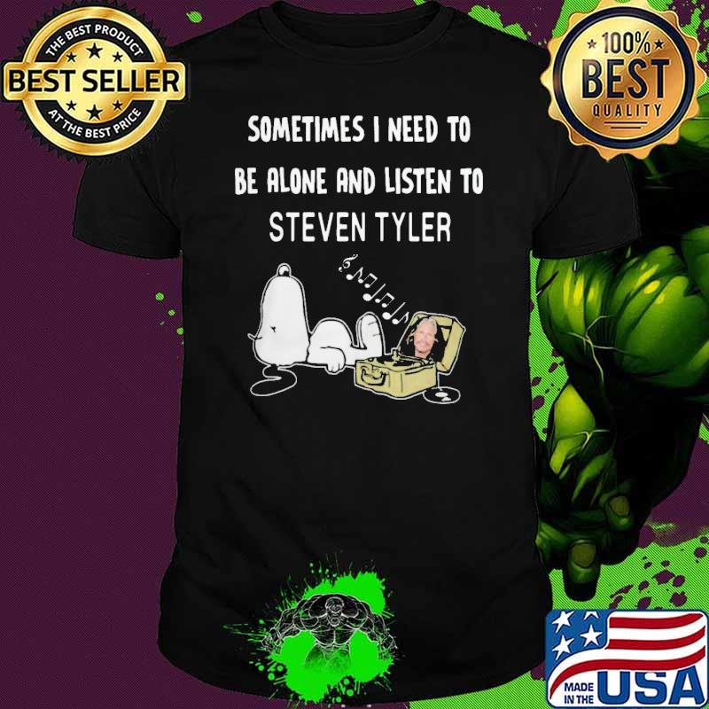 Sometimes I need to be alone and listen to Steven Tyler snoopy shirt