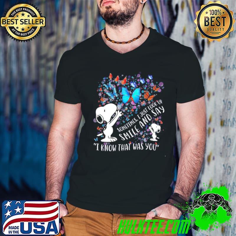 Sometimes just look up smile and say know that was snoopy butterflies shirt