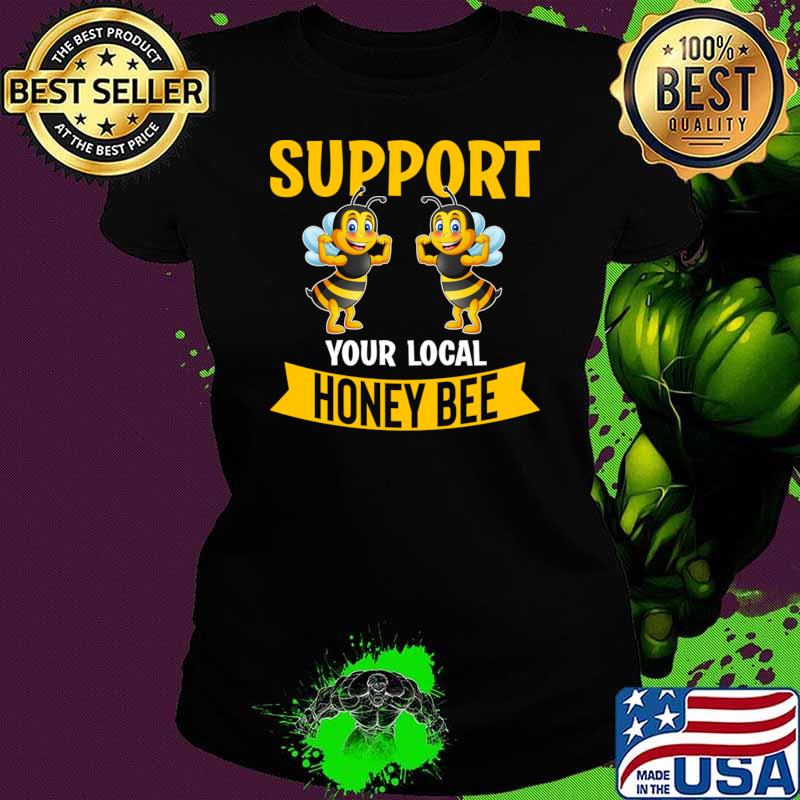 Support Your Local Honey Bees T-Shirt