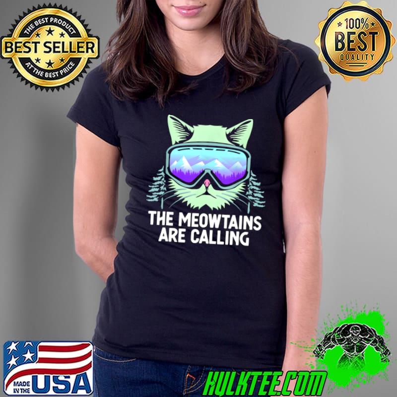 The Meowtains Are Calling Cat With Glasses Snowboard Mountain T-Shirt Ladies Tee The Meowtains Are Calling Cat With Glasses Snowboard Mountain T-Shirt Ladies Tee