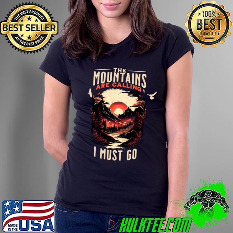 The Mountains Are Calling And I Must Go Mountain Sun T-Shirt Ladies Tee The Mountains Are Calling And I Must Go Mountain Sun T-Shirt Ladies Tee