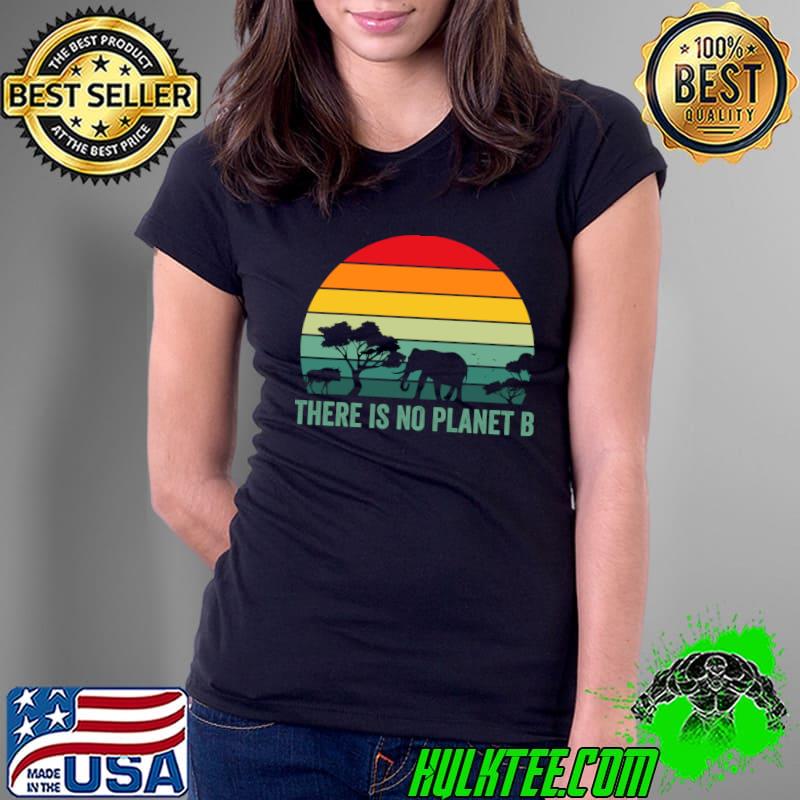 There Is No Planet B Retro Save Mother Earth Love Environment T-Shirt