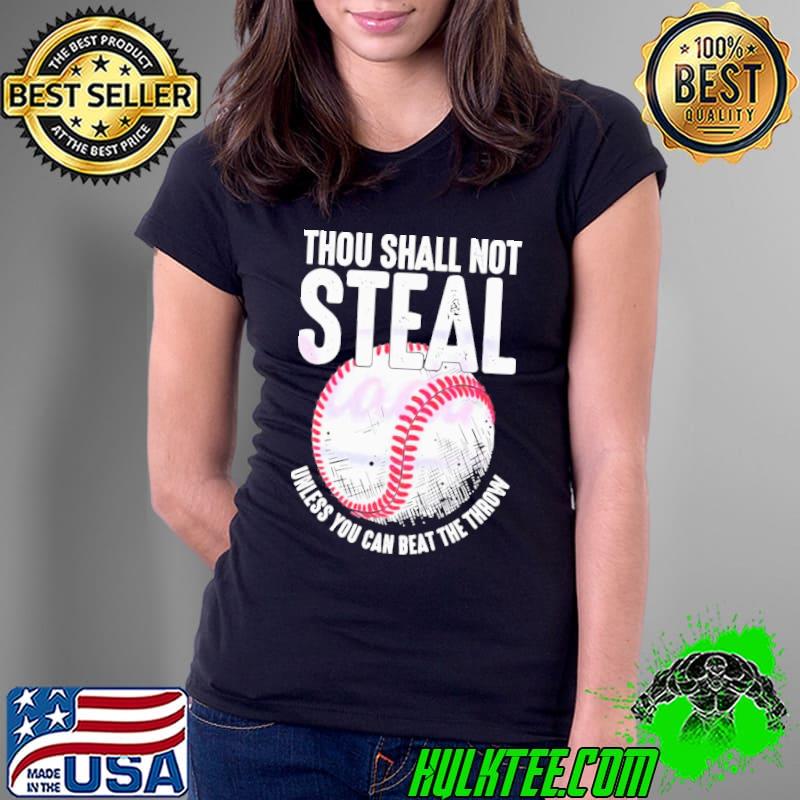 Thou Shall Not Steal Baseball Unless You Can Beat The Throw Shirt Ladies Tee Thou Shall Not Steal Baseball Unless You Can Beat The Throw Shirt Ladies Tee