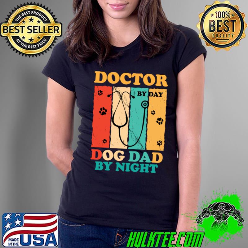 Vintage Doctor By Day Dog By Night Puppy Dog Pet T-Shirt