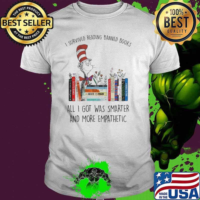 2023 I survived reading banned books got was smarter Dr Seuss shirt