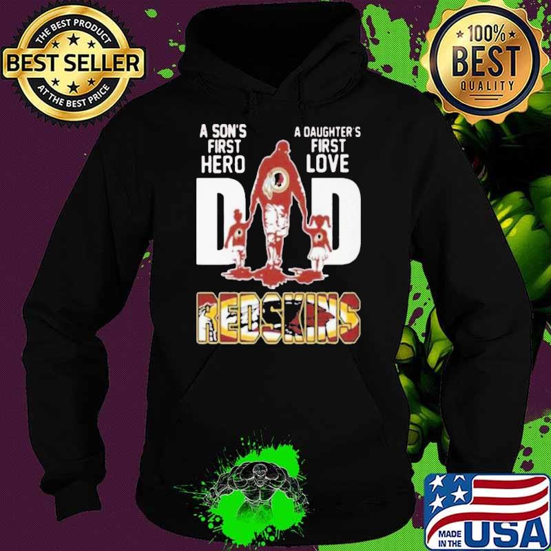 A son's first hero a daughter's first love dad redskins s Hoodie A son's first hero a daughter's first love dad redskins s Hoodie