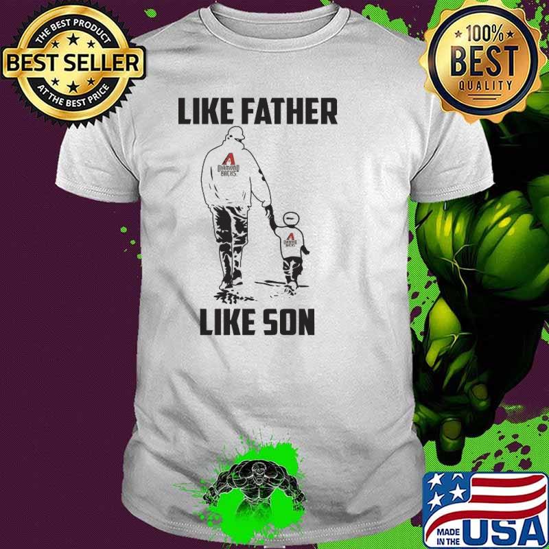 Arizona Diamondbacks Like Father Like Son shirt