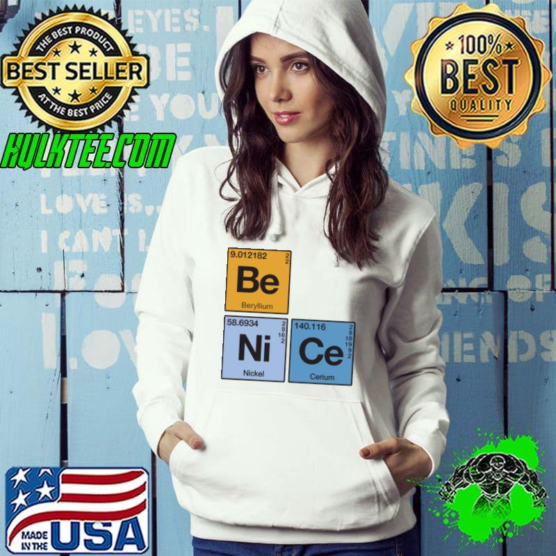 Awesome element Of Being Nice Periodic Table T-Shirt Hoodie Awesome element Of Being Nice Periodic Table T-Shirt Hoodie