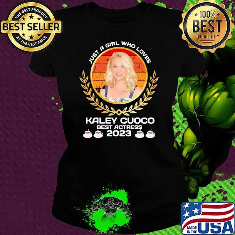 Awesome just a girl who loves Kaley Cuoco best actress 2023 s Ladies tee Awesome just a girl who loves Kaley Cuoco best actress 2023 s Ladies tee