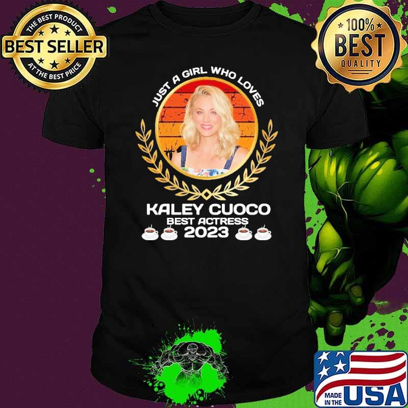 Awesome just a girl who loves Kaley Cuoco best actress 2023 shirt