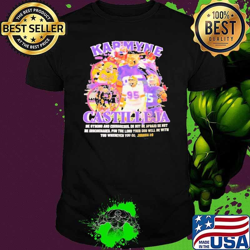 Awesome karmyne Castilleja Be Strong And Courageous Do Not Be Afraid Do Not T Shirt