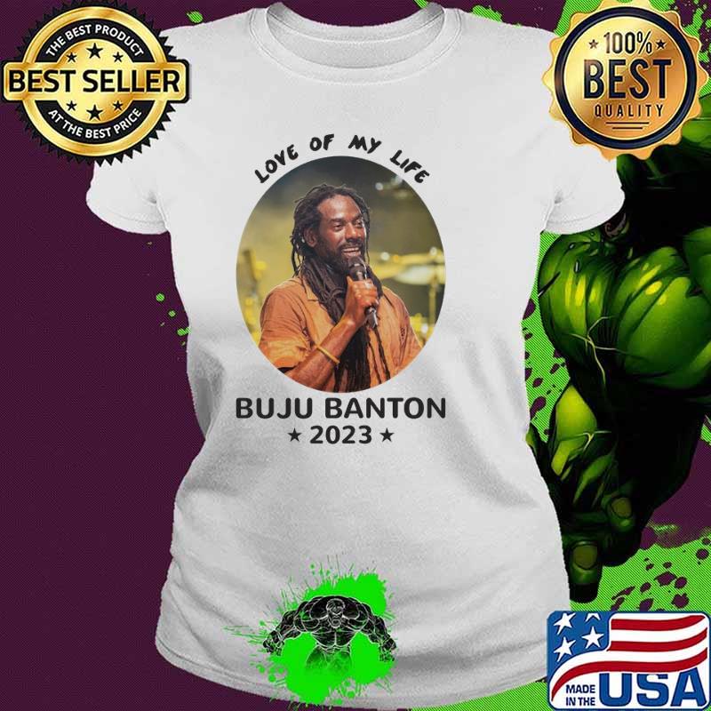 Awesome love of my life Buju Banton 2023 star s Ladies tee Awesome love of my life Buju Banton 2023 star s Ladies tee