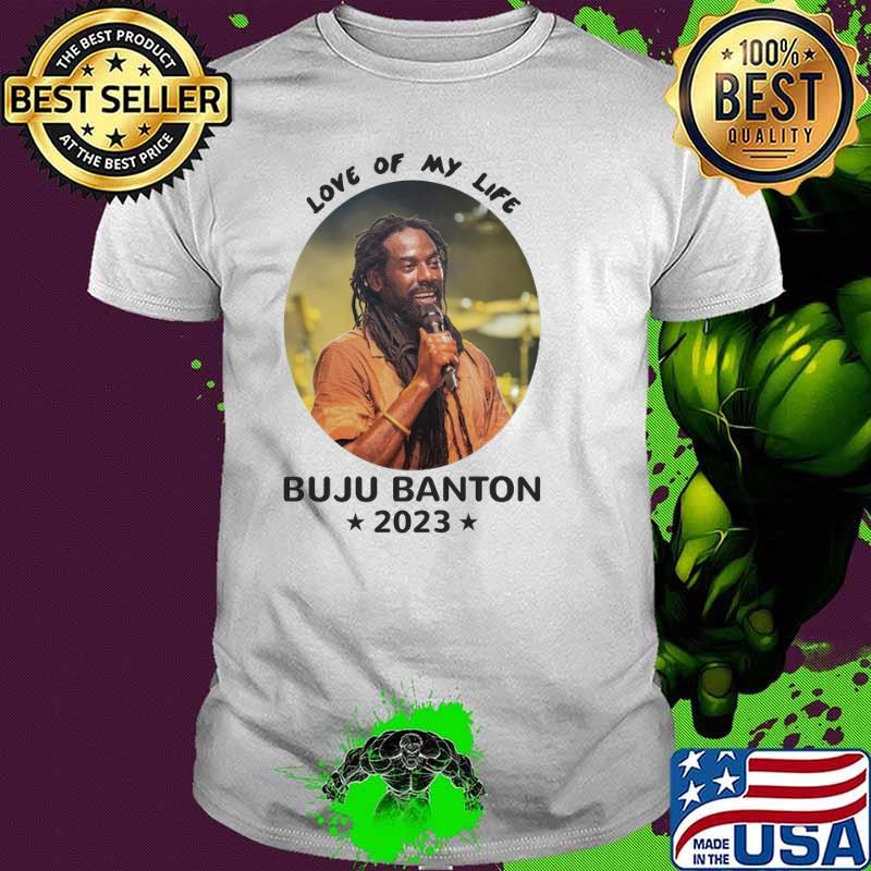 Awesome love of my life Buju Banton 2023 star shirt Awesome love of my life Buju Banton 2023 star shirt