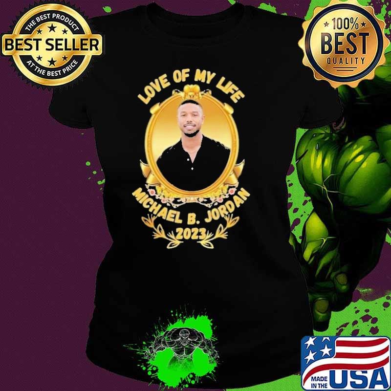 Awesome love of my life Michael B Jordan s Ladies tee Awesome love of my life Michael B Jordan s Ladies tee