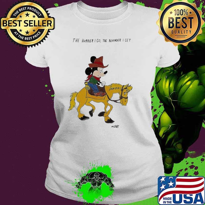 Awesome the Hurrier I Go The Behinder I Get Mgray Mickey s Ladies tee Awesome the Hurrier I Go The Behinder I Get Mgray Mickey s Ladies tee