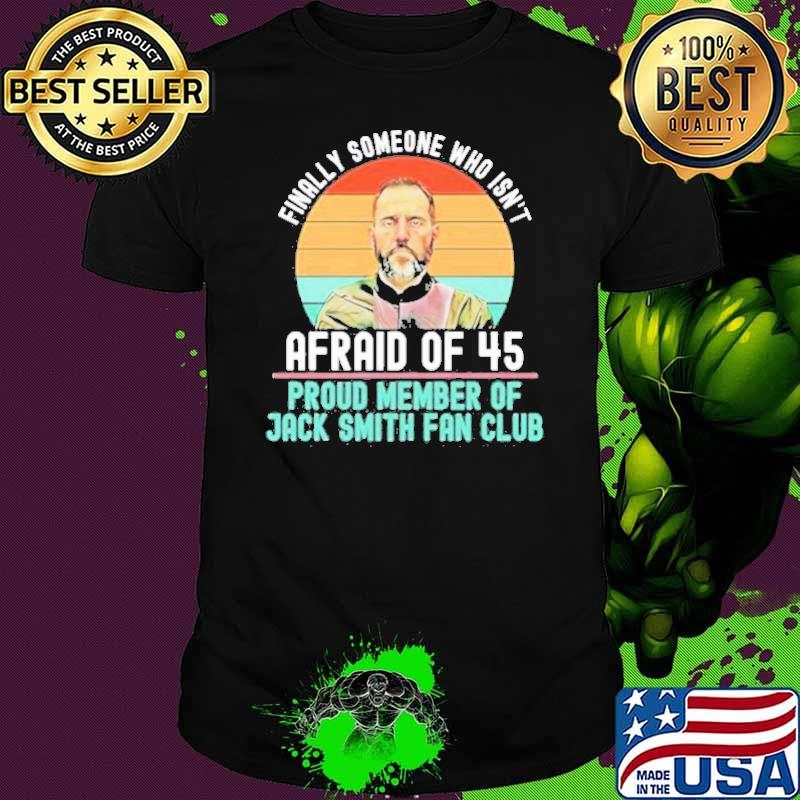 Best finally someone who isn’t afraid of 45 proud member of jack smith fan club vintage 2023 s Unisex Best finally someone who isn’t afraid of 45 proud member of jack smith fan club vintage 2023 s Unisex