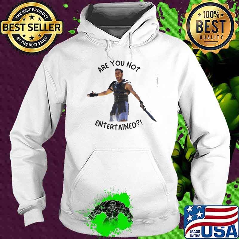 Best russell Crowe Gladiator Movie Quote Are You Not Entertained shirt