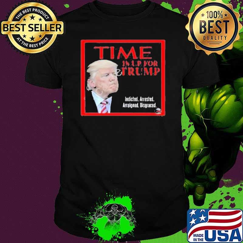 Best time Is Up For Trump 2023 Shirt