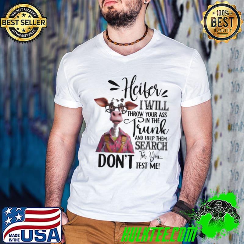 Cow Heifer I Will Throw Your In The Frunk Search shirt