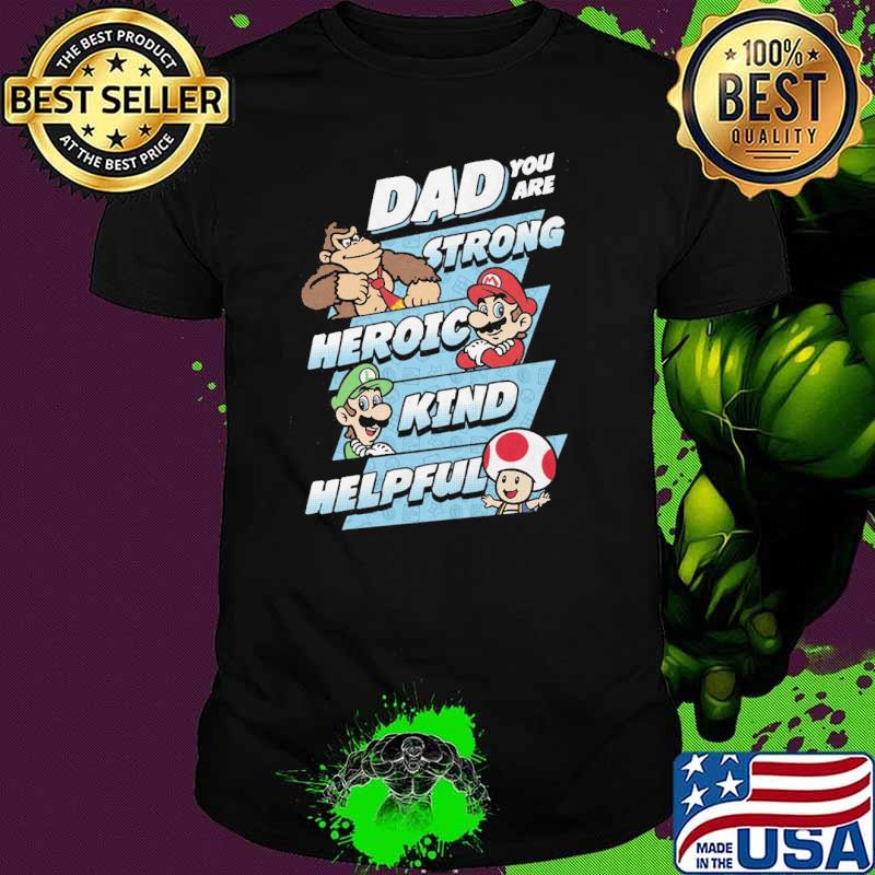 Dad You Are Strong Nintendo Father's Day Mario Dad Qualities Shirt