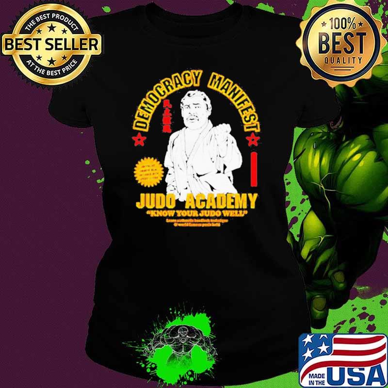 Democracy Manifest Judo Academy know your Judo well s Ladies tee Democracy Manifest Judo Academy know your Judo well s Ladies tee
