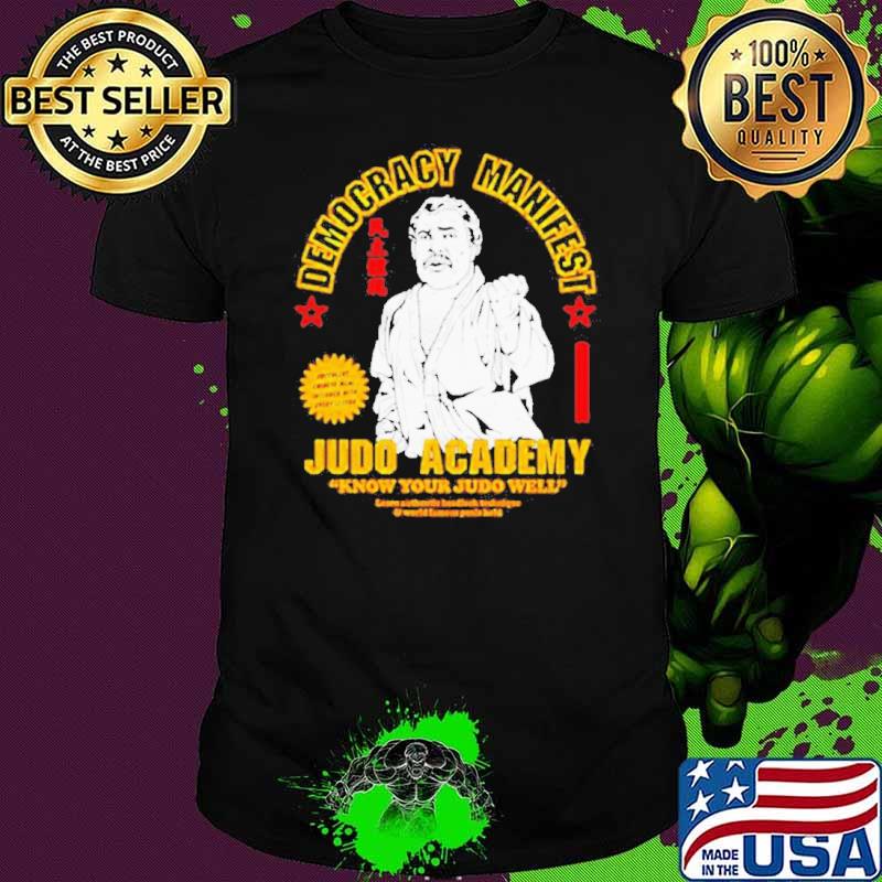 Democracy Manifest Judo Academy know your Judo well shirt