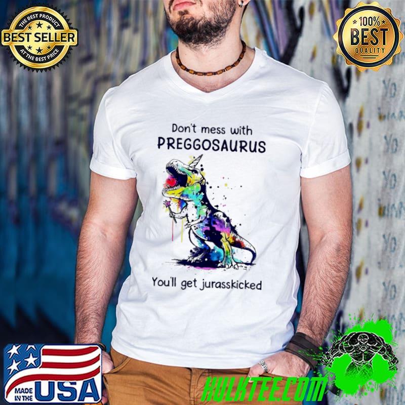 Don't mess with preggosaurus you'll get jurasskicked watercolor shirt