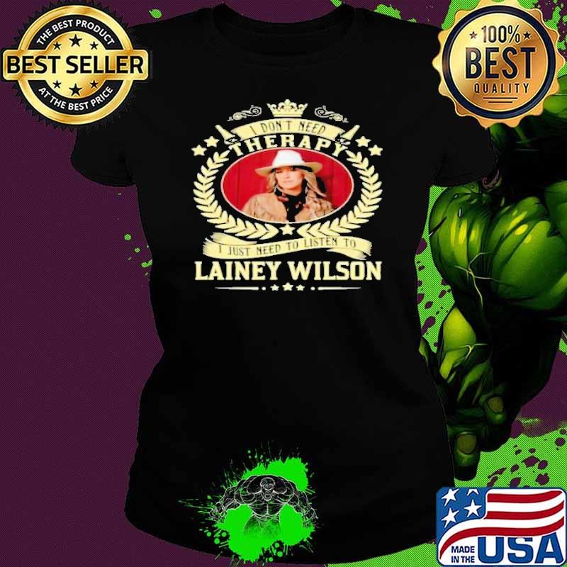 Funny i don't need therapy Lainey wilson shirt