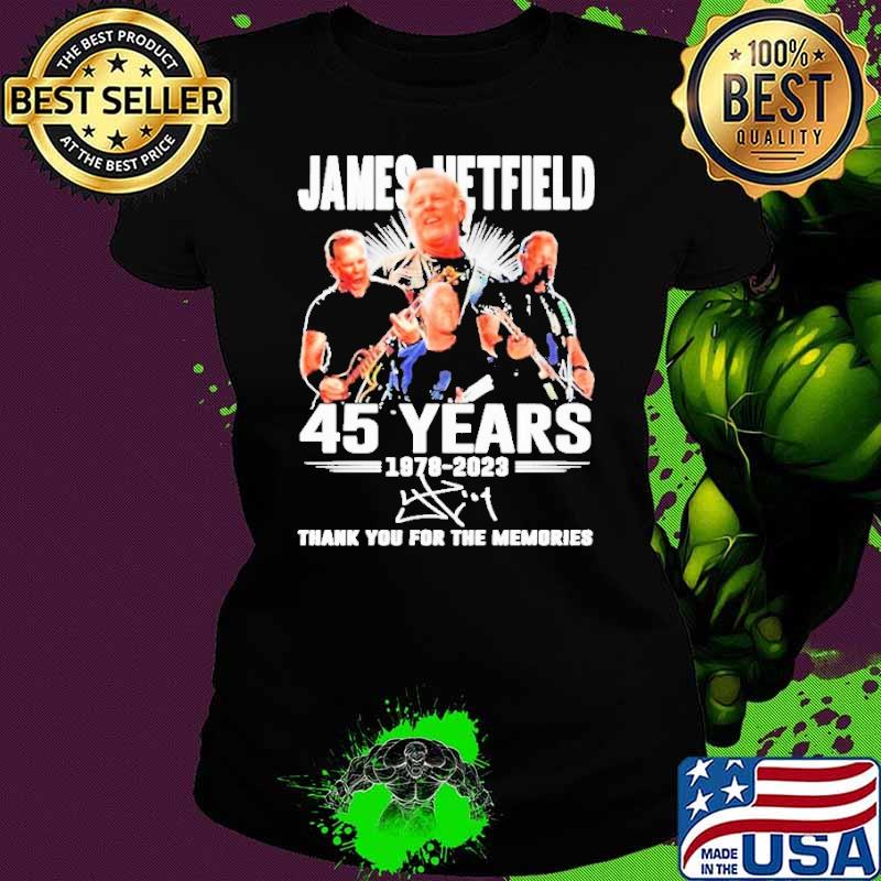 Funny james hetfield 45 years 1978 2023 thank you for the memories signature shirt