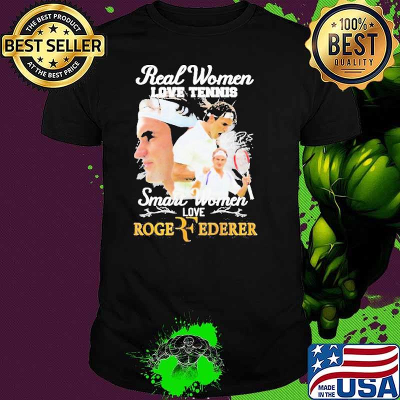 Funny real Women Love Tennis Smart Women Love Roger Federer Signature Shirt