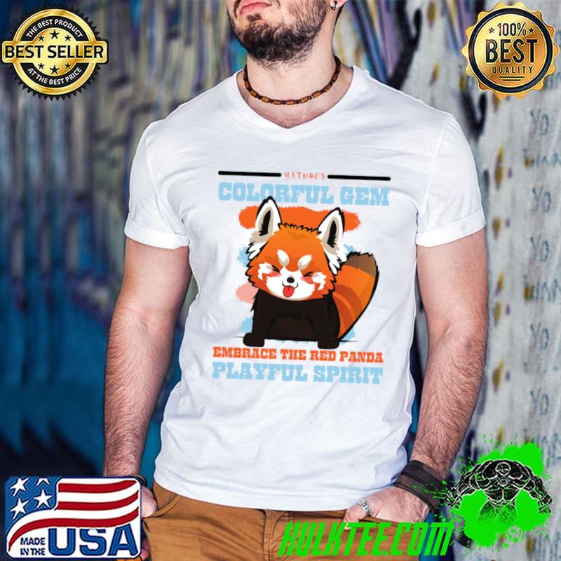 Funny red Panda Nature's Colorful Gem Embrace Playful Spirit T-Shirt