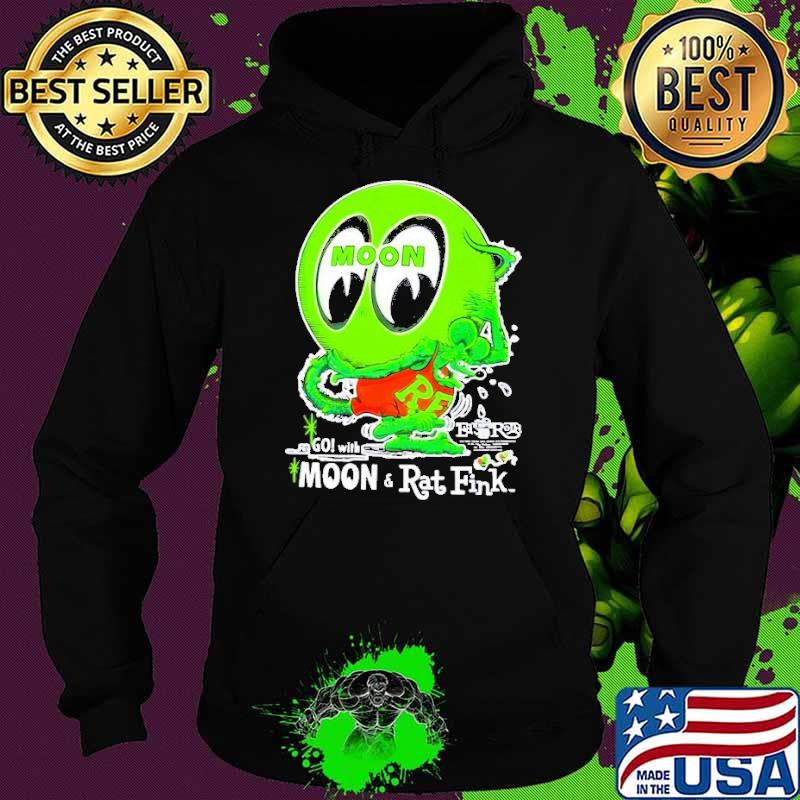 Go with moon and rat fink green s Hoodie Go with moon and rat fink green s Hoodie