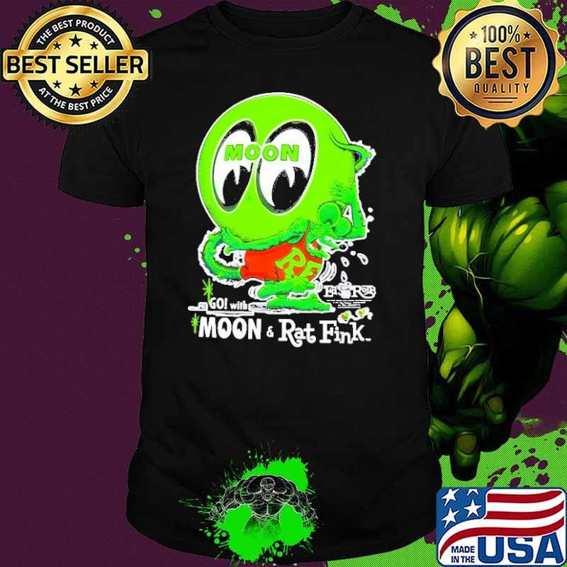 Go with moon and rat fink green shirt Go with moon and rat fink green shirt