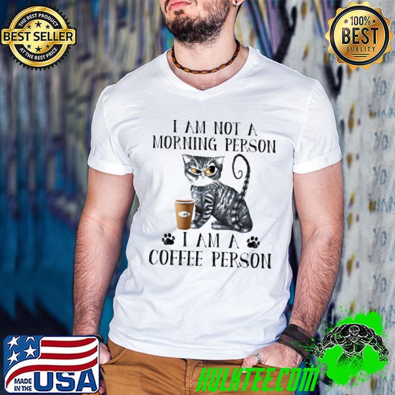 I am not a morning person i am a coffee person cat shirt