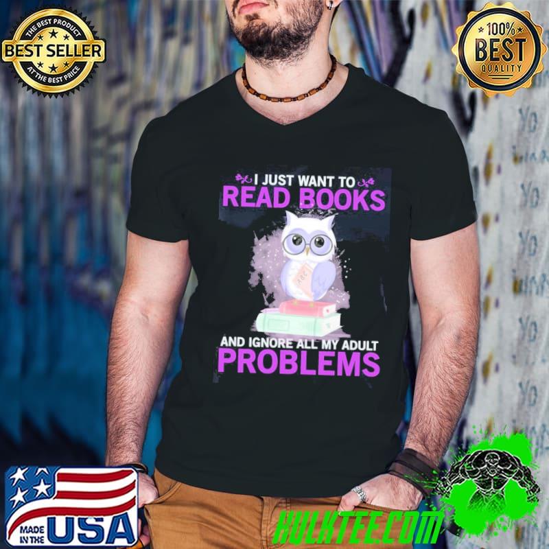 I just want to read books and ignore my adult problems owl s Guys V Neck I just want to read books and ignore my adult problems owl s Guys V Neck