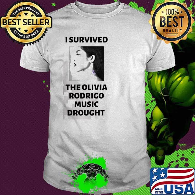 I Survived The Olivia Rodrigo Music Drought Shirt
