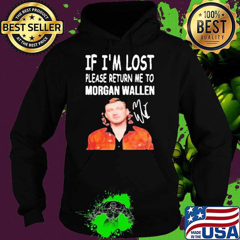 If i'm lost please return me to morgan wallen signature s Hoodie If i'm lost please return me to morgan wallen signature s Hoodie