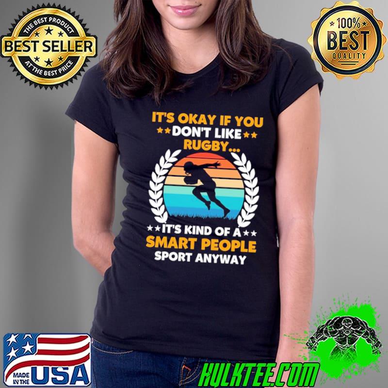 It's Okay If You Don't Like Rugby..It's Kind Of A Smart People Sport Anyway Vintage s Ladies Tee It's Okay If You Don't Like Rugby..It's Kind Of A Smart People Sport Anyway Vintage s Ladies Tee