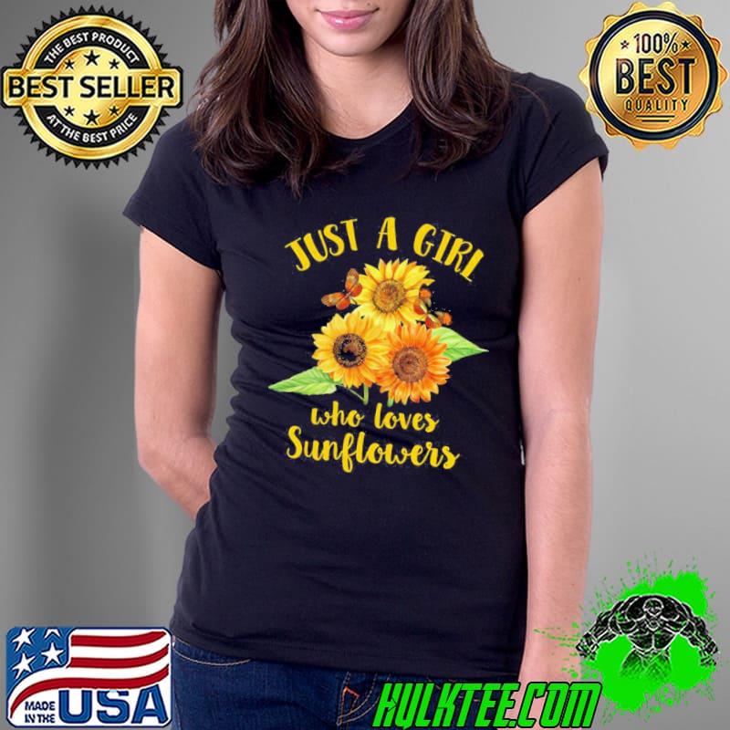 Just a girl who loves sunflowers s Ladies Tee Just a girl who loves sunflowers s Ladies Tee