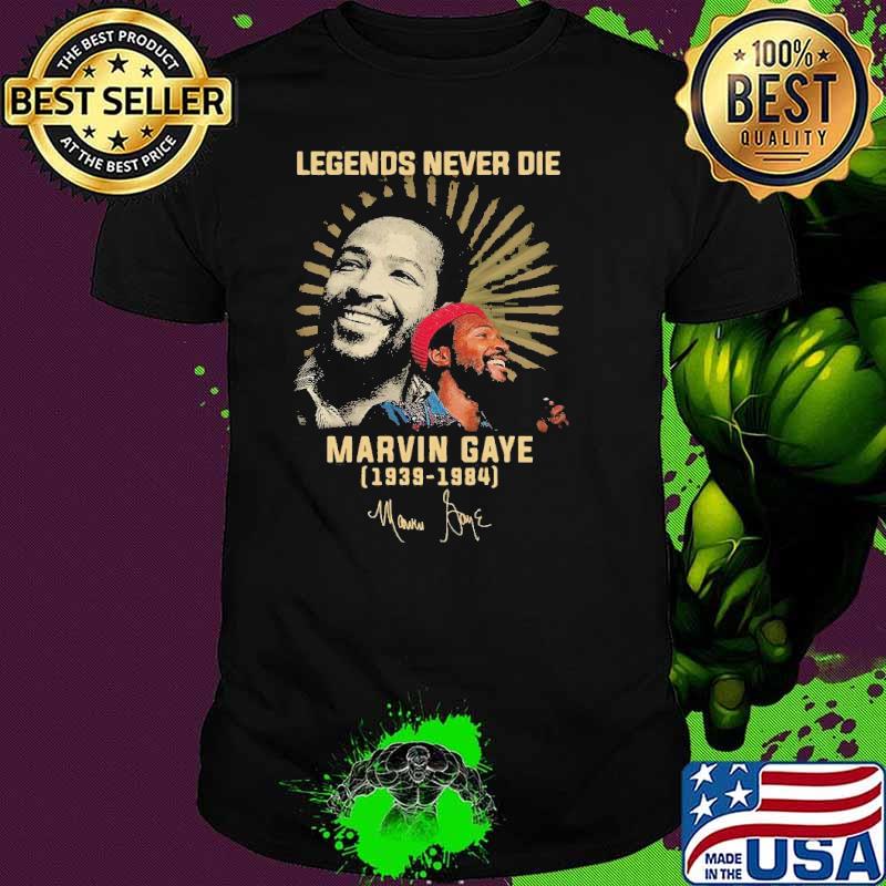 Legends never die Marvin Gaye 1939 1984 signature shirt